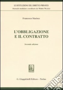 L'obbligazione e il contratto libro di Macioce Francesco