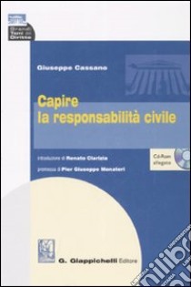 Capire la responsabilità civile. Con CD-ROM libro di Cassano Giuseppe