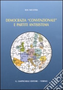 Democrazia «convenzionale» e partiti antisistema libro di Nicotra Ida