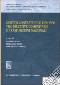 Diritto contrattuale europeo tra direttive comunitarie e trasposizioni nazionali. Materiali per lo studio della terminologia giuridica. Con CD-ROM libro di Pasa B. (cur.); Rossi P. (cur.); Weitenberg M. (cur.)