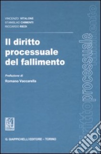 Il diritto processuale del fallimento libro di Vitalone Vincenzo - Chimenti Stanislao - Riedi Riccardo