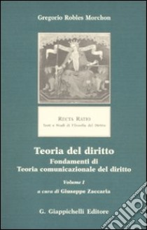 Teoria del diritto. Fondamenti di teoria comunicazionale del diritto libro di Robles Morchòn Gregorio; Zaccaria G. (cur.)