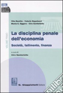 La disciplina penale dell'economia libro di Santoriello C. (cur.)