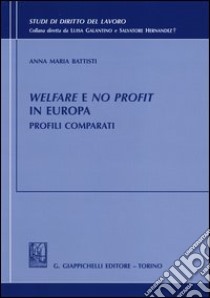 Welfare e no profit in Europa. Profili comparati libro di Battisti Anna Maria