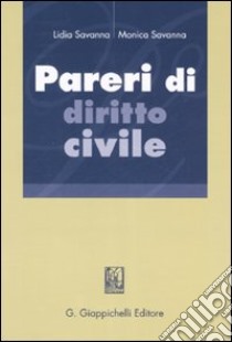 Pareri di diritto civile libro di Savanna Lidia; Savanna Monica