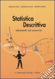 Statistica descrittiva. Elementi ed esercizi libro di Posa Donato; De Iaco Sandra; Palma Monica