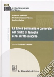 I procedimenti speciali. Vol. 3: La tutela sommaria e camerale nel diritto di famiglia e nel diritto minorile libro di Padalino Carmelo; Pricoco M. Francesca; Spina Luciano