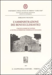 L'amministrazione dei beni ecclesiastici. Uno ius commune esteso a tutte le personae iuridicae in ecclesia libro di Nicolini Emiliano