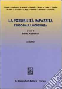 La possibilità impazzita. Esodo dalla modernità. Estratto libro di Montanari B. (cur.)