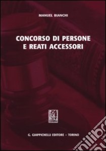 Concorso di persone e reati accessori libro di Bianchi Manuel