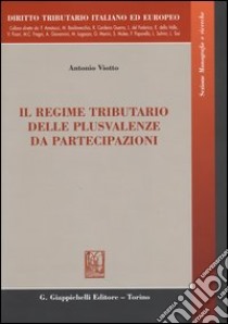 Il regime tributario delle plusvalenze da partecipazioni-The tax regime of capital gains on participations libro di Viotto Antonio