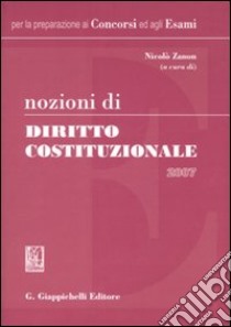 Nozioni di diritto costituzionale 2007 libro di Zanon N. (cur.)