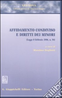 Affidamento condiviso e diritti dei minori libro di Dogliotti M. (cur.)