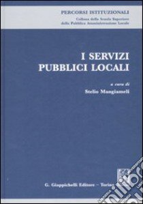 I servizi pubblici locali libro di Mangiameli S. (cur.)