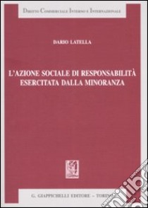 L'azione sociale di responsabilità esercitata dalla minoranza libro di Latella Dario