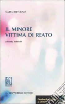 Il minore vittima di reato. Con CD-ROM libro di Bertolino Marta