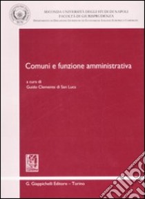 Comuni e funzione amministrativa libro di Clemente di San Luca G. (cur.)