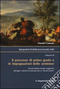 Spiegazioni di diritto processuale civile (3) libro di Consolo Claudio