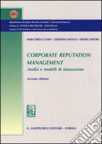 Corporate reputation management. Analisi e modelli di misurazione libro di Cuomo M. Teresa; Metallo Gerardino; Tortora Debora