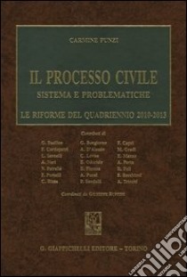 Il processo civile. Sistema e problematiche. Le riforme del quadriennio 2010-2013 libro di Punzi Carmine