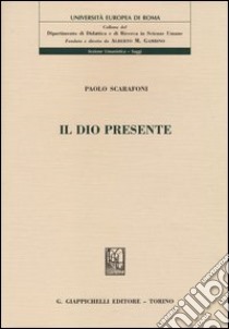 Il Dio presente libro di Scarafoni Paolo