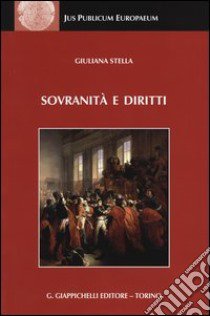 Sovranità e diritti. La dottrina dello stato da Jellinek a Schmitt libro di Stella Giuliana