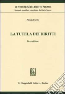 La tutela dei diritti libro di Corbo Nicola