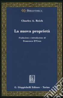 La nuova proprietà libro di Reich Charles A.