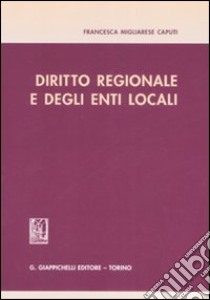 Diritto regionale e degli enti locali libro di Migliarese Caputi Francesca