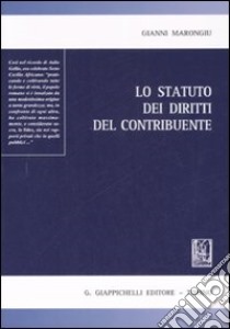 Lo statuto dei diritti del contribuente libro di Marongiu Gianni