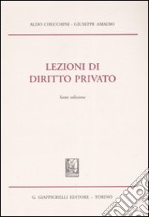 Lezioni di diritto privato libro di Checchini Aldo - Amadio Giuseppe