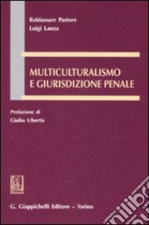 Multiculturalismo e giurisdizione penale libro di Pastore Baldassare; Lanza Luigi