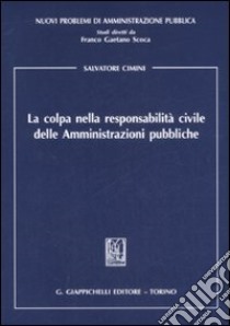 La colpa nella responsabilità civile delle amministrazioni pubbliche libro di Cimini Salvatore