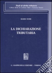 La dichiarazione tributaria libro di Nussi Mario