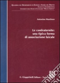 Le confraternite: una tipica forma di associazione laicale libro di Mantineo Antonino