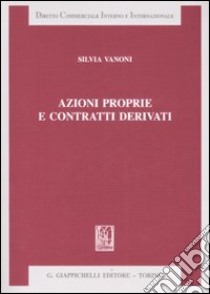 Azioni proprie e contratti derivati libro di Vanoni Silvia