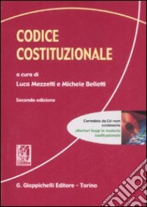 Codice costituzionale. Con CD-ROM libro di Mezzetti L. (cur.); Belletti M. (cur.)