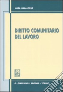 Diritto comunitario del lavoro libro di Galantino Luisa