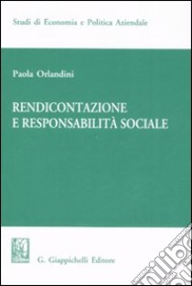 Rendicontazione e responsabilità sociale libro di Orlandini Paola