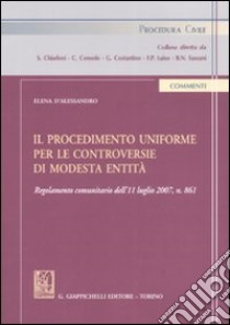 Il procedimento uniforme per le controversie di modesta entità libro di D'Alessandro Elena