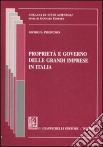 Proprietà e governo delle grandi imprese in italia libro di Profumo Giorgia