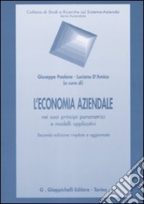 L'economia aziendale nei suoi principi parametrici e modelli applicativi libro di Paolone G. (cur.); D'Amico L. (cur.)