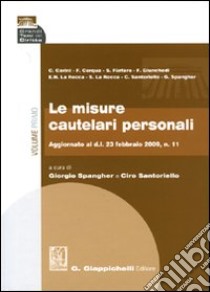 Le misure cautelari personali. Vol. 1 libro di Spangher G. (cur.); Santoriello C. (cur.)