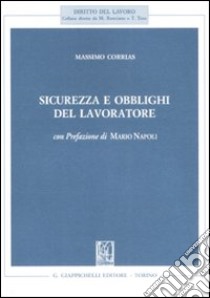 Sicurezza e obblighi del lavoratore libro di Corrias Massimo