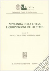 Sovranità della Chiesa e giurispudenza dello Stato libro di Dalla Torre G. (cur.); Lillo P. (cur.)