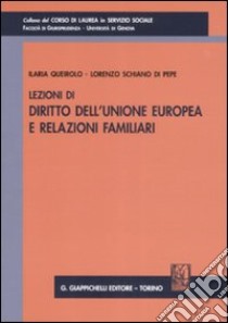 Lezioni di diritto dell'Unione Europea e relazioni familiari libro di Queirolo Ilaria - Schiano di Pepe Lorenzo