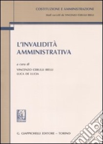 L'invalidità amministrativa libro di Cerulli Irelli V. (cur.); De Lucia L. (cur.)