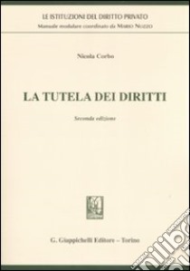 La tutela dei diritti libro di Corbo Nicola