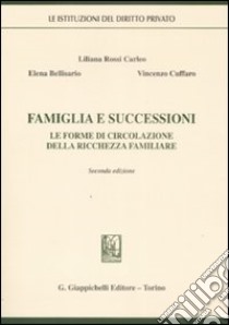 Famiglia e successioni. Le forme di circolazione della ricchezza familiare libro di Bellisario Elena - Cuffaro Vincenzo - Rossi Carleo Liliana