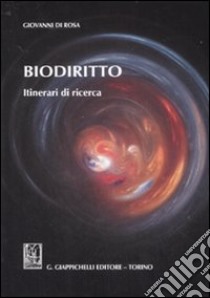 Biodiritto. Itinerari di ricerca libro di Di Rosa Giovanni